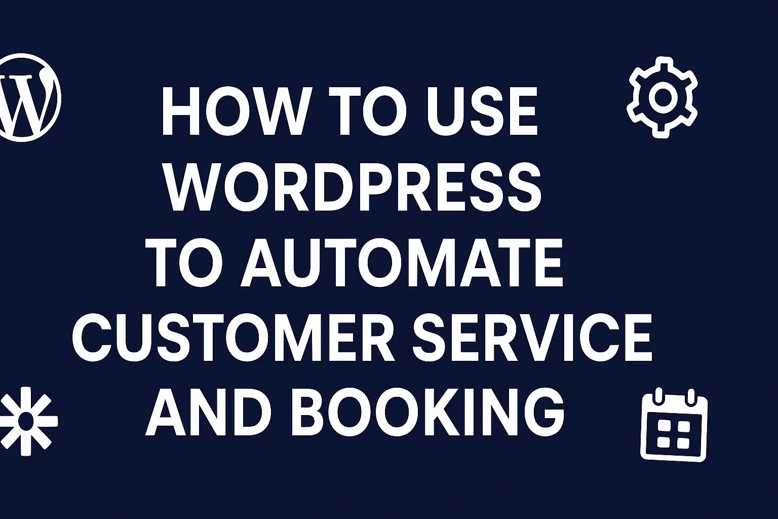HOW TO USE WORDPRESS TO AUTOMATE CUSTOMER SERVICE AND BOOKING